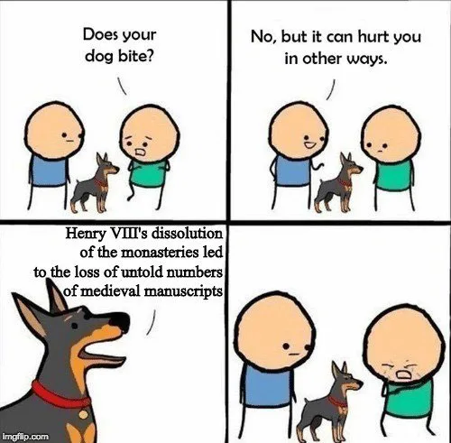 does your dog bite Henry VIII monasteries manuscripts